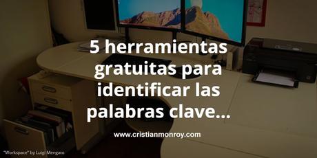 5 herramientas gratuitas para identificar las palabras clave que tu audiencia está buscando