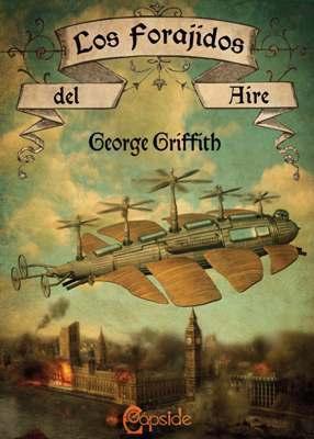 Ender. Reseña: “Los Forajidos del Aire”, la ficción especulativa de George Griffith Ender. Reseña: “Los Forajidos del Aire”, la ficción especulativa de George Griffith