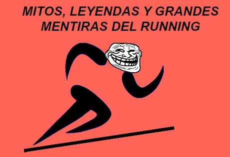 Mitos, Leyendas y Grandes Mentiras del Running