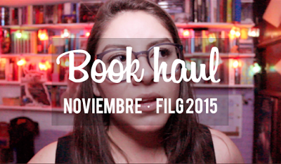 [BOOK HAUL] Noviembre + FILG 2015