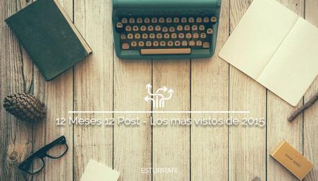  12 Meses 12 Post - Los más vistos de 2015