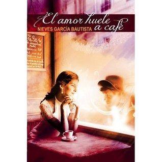 El Amor Huele a Cafe: 