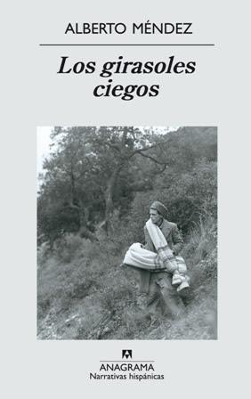 Los girasoles ciegos - Alberto Méndez