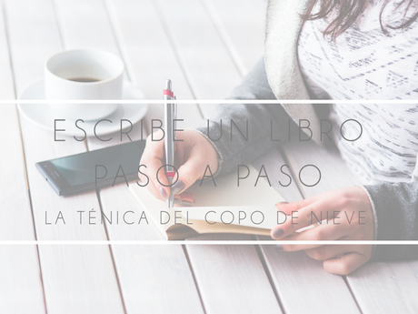 escribir una novela paso a paso, cómo escribir un libro, cómo empezar a escribir un libro, cómo escribir una novela, qué es la técnica del copo de nieve, técnica del copo de nieve escritura, Randy Ingermanson, escritores, escribir, consejos para escribir, cómo empezar a escribir