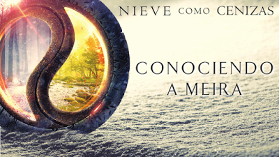 Book Tour Nieve como Cenizas: conociendo a Meira.