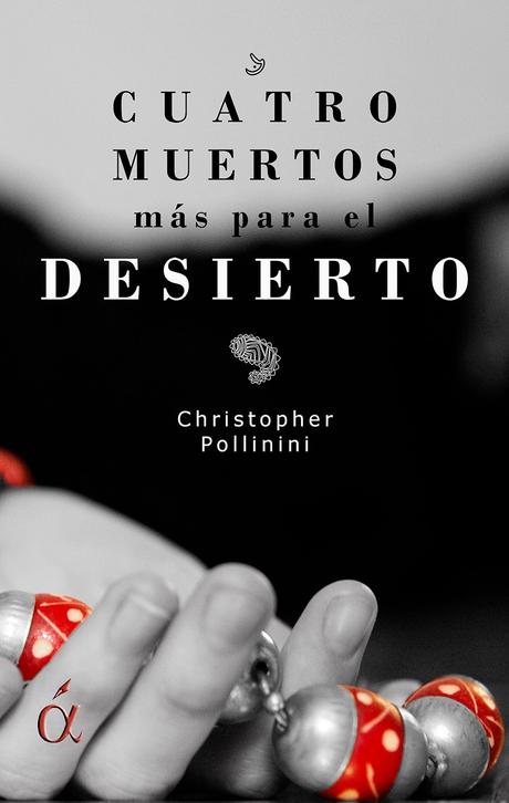 [RESEÑA] Cuatro muertos más para el desierto - Christopher Pollinini