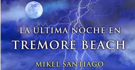 [RESEÑA] La última noche en Tremore Beach - Mikel Santiago