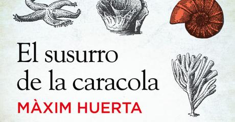 [RESEÑA] El susurro de la caracola - Màxim Huerta