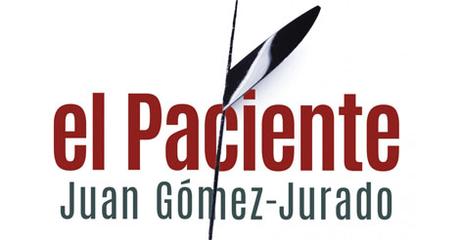 [RESEÑA] El paciente - Juan Gómez-Jurado