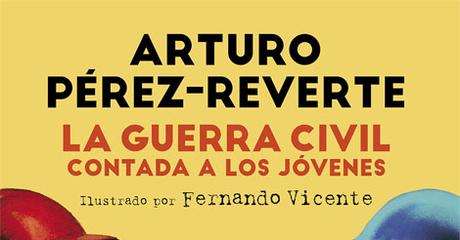 [RESEÑA] La guerra civil contada a los jóvenes - Arturo Pérez-Reverte