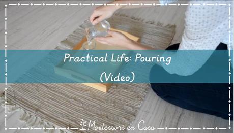 Vida Práctica:Trasvases (VÍDEO) – Practical Life: Pouring (VIDEO)