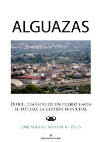 http://editorialcirculorojo.com/alguazasdificil-transito-de-un-pueblo-hacia-su-futuro-la-gestion-municipal/