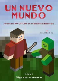 http://editorialcirculorojo.com/un-nuevo-mundo-aventuras-en-el-universo-de-minecraft-libro-1-no-oficial/