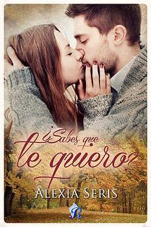 Reseña n° 23: ¿Sabes que te quiero? by Alexis Seris