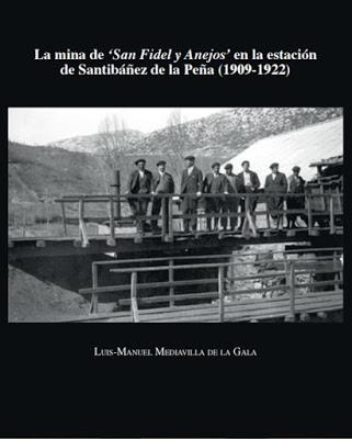 La mina de ‘San Fidel y Anejos’ en la estación de Santibáñez de la Peña (1909-1922)