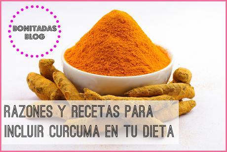 Razones y Recetas Para Inlcuir La Cúrcuma En Tu Dieta