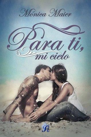 Reseña n° 25: Para ti, mi cielo by Mónica Maier