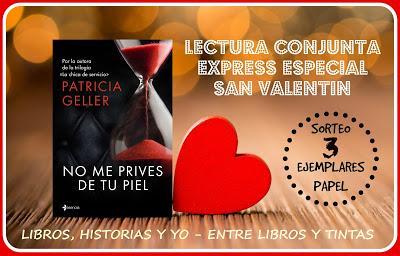 Sorteo + Lectura Conjunta Express Especial San Valentín: No me prives de tu piel de Patricia Geller.