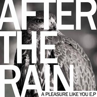 AFTER THE RAIN - A PLEASURE LIKE YOUT E.P.