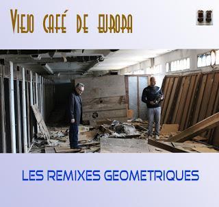 VIEJO CAFE DE EUROPA - LES REMIXES GEOMETRIQUES