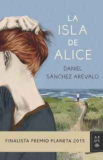 Daniel Sánchez Arévalo: La Isla de Alice  (Finalista Premio Planeta 2015)