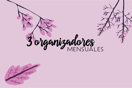 3 ORGANIZADORES MENSUALES PARA ORGANIZARTE MEJOR