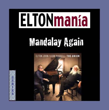 SERIES - ELTONmanía - Mandalay Again