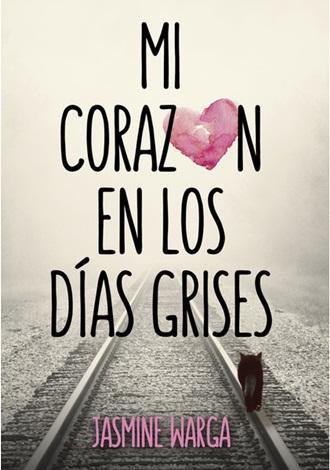 Reseña Mi corazón en los días grises de Jasmine Warga Reseña Mi corazón en los días grises de Jasmine Warga