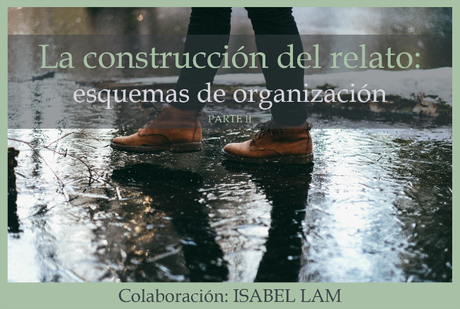 La construcción del relato (Parte II)