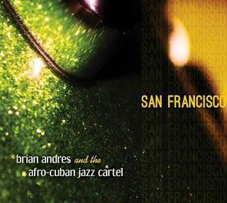 Brian Andres & The Afro-Cuban Jazz Cartel- San Francisco