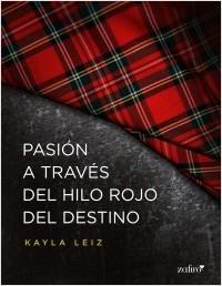 Pasión a través del hilo rojo del destino - Kayla Leiz