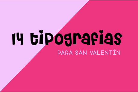 14 TIPOGRAFIAS PARA SAN VALENTIN