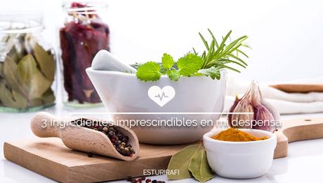 3 Ingredientes imprescindibles en mi despensa