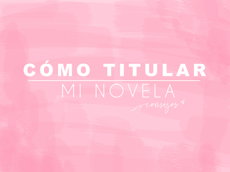 cómo llamar a mi libro, cómo se puede llamar mi libro, cómo llamar a mi novela, cómo se puede llamar mi novela, cómo puedo llamar a mi libro, titular un libro, cómo puedo titular un libro, cómo titular un libro, cómo poner nombre a un libro, título, libros, escribir