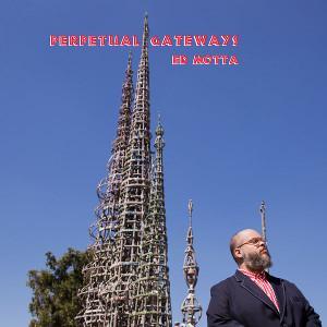 Perpetual Gateways es el nuevo disco de Ed Motta