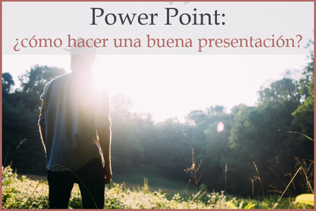Cómo hacer una buena presentación con Power Point