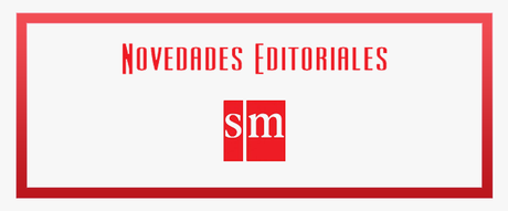 Novedades Editoriales #7: SM Argentina - Febrero