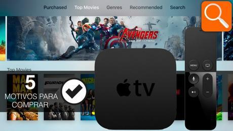 5 motivos para comprar por los que comprar el nuevo  Apple TV