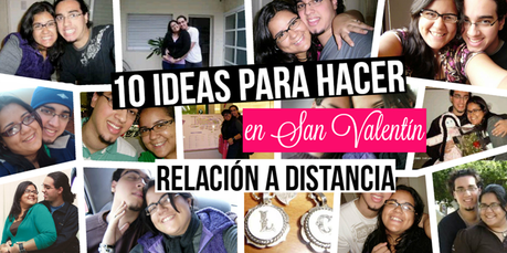 10 Ideas para San Valentín en un relación a distancia