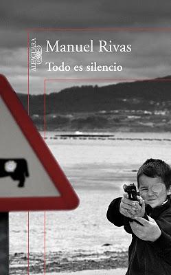 Todo es silencio. Manuel Rivas