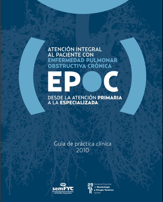 Guía de Práctica Clínica para la Atención Integral al Paciente EPOC: semFYC- SEPAR 2010