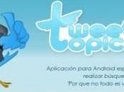 TweetTopics-Aplicacion para Android especializada realizar busquedas twitter
