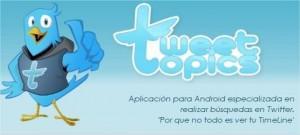 TweetTopics-Aplicacion para Android especializada en realizar busquedas en twitter