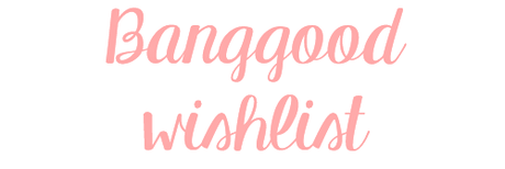 Banggood Wishlist