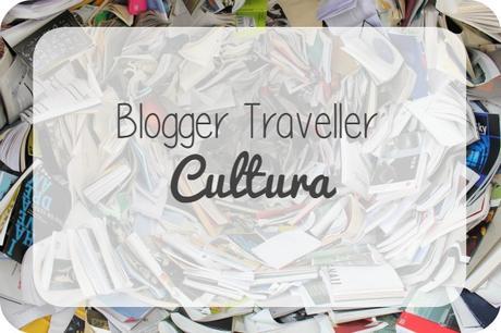 Blogger Traveller: Cultura