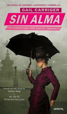 1. SIN ALMA - SERIE EL PROTECTORADO DE LA SOMBRILLA, GAIL CARRIGER http://bookadictas.blogspot.com/2014/11/serie-el-protectorado-de-la-sombrilla.html