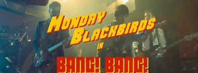 El single de los lunes: Bang Bang! (Monday Blackbirds) 2016
