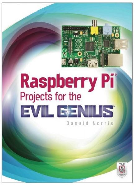 RASPBERRY PI PROJECTS FOR THE EVIL GENIUS