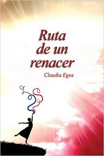 Ruta de un renacer . de Claudia Egea