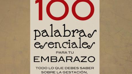 ¡Consigue 1 de los 3 libros “100 Palabras Esenciales para Tu Embarazo”!